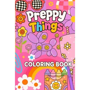Harper, Sloane Preppy things Coloring book: preppy stuff for girls 10-12 tween girls trendy stuff Harper, Sloane Preppy things Coloring book: preppy stuff for girls 10-12 tween girls trendy stuff