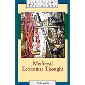 Wood, Diana Medieval Economic Thought (Cambridge Medieval Textbooks) Wood, Diana Medieval Economic Thought (Cambridge Medieval Textbooks)