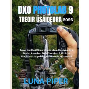 Piper, Luna Treoir Úsáideora DxO PhotoLab 9 2026 Piper, Luna Treoir Úsáideora DxO PhotoLab 9 2026
