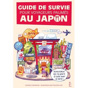 Vandeville, Candyce Guide de survie pour voyageurs paumés au Japon: Le premier guide pour déchiffrer les mots, expressions et informations indispensables Vandeville, Candyce Guide de survie pour voyageurs paumés au Japon: Le premier guide pour déchiffrer les mots, expressions et informations indispensables