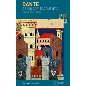 Alighieri, Dante De vulgari eloquentia. Testo latino a fronte Alighieri, Dante De vulgari eloquentia. Testo latino a fronte
