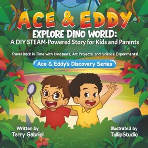 Gabriel, Terry Ace & Eddy Explore Dino World: A STEAM-Powered Story for Kids and Parents: Travel Back in Time with Dinosaurs, Art Projects, and Science Experiments (Ace & Eddy's Discovery Series) Gabriel, Terry Ace & Eddy Explore Dino World: A STEAM-Powered Story for Kids and Parents: Travel Back in Time with Dinosaurs, Art Projects, and Science Experiments (Ace & Eddy's Discovery Series)