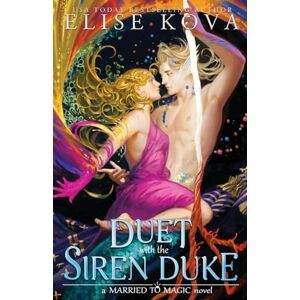 Kova, Elise A Duet with the Siren Duke: 4 (Married to Magic) Kova, Elise A Duet with the Siren Duke: 4 (Married to Magic)