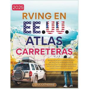 KATHERINE, LILIAN RVing en EE. UU. Atlas de carreteras 2025: Mapas esenciales para vehículos recreativos, herramientas de planificación y rutas regionales para viajar ... inteligente por carretera en Estados Unidos KATHERINE, LILIAN RVing en EE. UU. Atlas de carreteras 2025: Mapas esenciales para vehículos recreativos, herramientas de planificación y rutas regionales para viajar ... inteligente por carretera en Estados Unidos