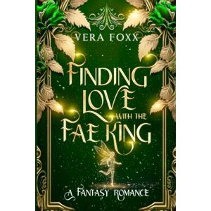 Foxx, Vera Finding Love with the Fae King: Fated Mate Romance: 3 (Under the Moon Series) Foxx, Vera Finding Love with the Fae King: Fated Mate Romance: 3 (Under the Moon Series)