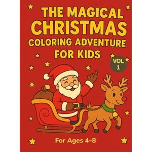 PRESS, ANJALI HERITAGE The Magical Christmas Coloring Adventure for Kids: Volume 1: 60 Fun & Easy Christmas Coloring Pages with Santa, Reindeer, Elves, Penguins, Gingerbread ... Scenes Holiday Activity Book for Ages 4–8 PRESS, ANJALI HERITAGE The Magical Christmas Coloring Adventure for Kids: Volume 1: 60 Fun & Easy Christmas Coloring Pages with Santa, Reindeer, Elves, Penguins, Gingerbread ... Scenes Holiday Activity Book for Ages 4–8