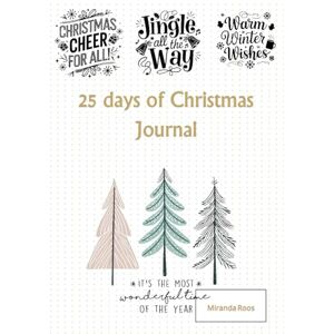 Roos, Miranda 25 days of Christmas Journal: 25 reflections to bring you peace, joy, and kindness this season Roos, Miranda 25 days of Christmas Journal: 25 reflections to bring you peace, joy, and kindness this season