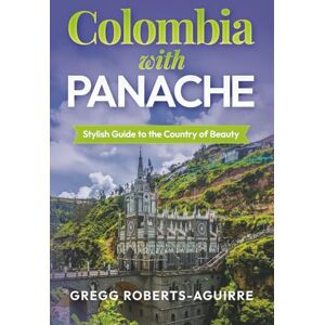 Roberts Colombia with Panache: Stylish Guide to the Country of Beauty (Deluxe Panache Travel Guides with Pictures) Roberts Colombia with Panache: Stylish Guide to the Country of Beauty (Deluxe Panache Travel Guides with Pictures)