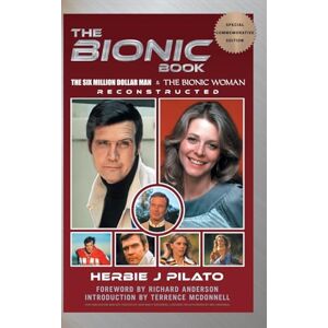 Pilato, Herbie J The Bionic Book The Six Million Dollar Man & The Bionic Woman Reconstructed (Special Commemorative Edition) Pilato, Herbie J The Bionic Book The Six Million Dollar Man & The Bionic Woman Reconstructed (Special Commemorative Edition)