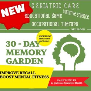 NEU Team, The BLOOM NEU BLOOM: 30-Day Memory Garden: Large Print Brain Games for Seniors Daily Puzzles to Cultivate Cognitive Health, Improve Recall & Boost Mental Fitness NEU Team, The BLOOM NEU BLOOM: 30-Day Memory Garden: Large Print Brain Games for Seniors Daily Puzzles to Cultivate Cognitive Health, Improve Recall & Boost Mental Fitness