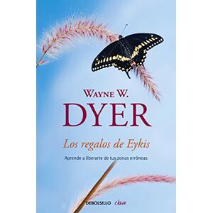 Dyer, Wayne W. Los regalos de Eykis / Gifts from Eykis: Aprende a liberarte de tus zonas erróneas / Learn How to Get Rid of Your Erroneous Zones Dyer, Wayne W. Los regalos de Eykis / Gifts from Eykis: Aprende a liberarte de tus zonas erróneas / Learn How to Get Rid of Your Erroneous Zones