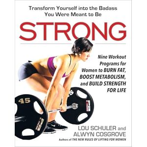 Schuler, Lou Strong: Nine Workout Programs for Women to Burn Fat, Boost Metabolism, and Build Strength for Life Schuler, Lou Strong: Nine Workout Programs for Women to Burn Fat, Boost Metabolism, and Build Strength for Life
