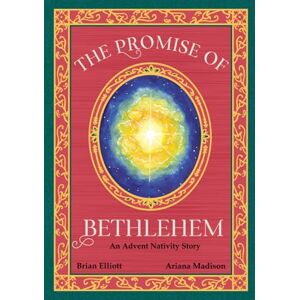 Elliott, Brian The Promise of Bethlehem: An Advent Nativity Story Elliott, Brian The Promise of Bethlehem: An Advent Nativity Story