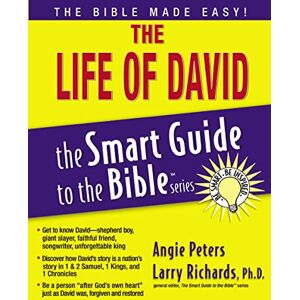 Peters, Angie The Life of David (The Smart Guide to the Bible Series) Peters, Angie The Life of David (The Smart Guide to the Bible Series)