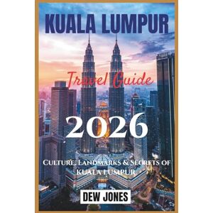 JONES, DEW Kuala Lumpur Travel Guide 2026: Culture, Landmarks & Secrets of Kuala Lumpur JONES, DEW Kuala Lumpur Travel Guide 2026: Culture, Landmarks & Secrets of Kuala Lumpur