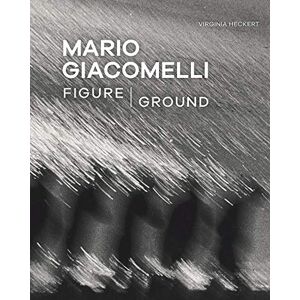 Heckert, Virginia Mario Giacomelli Figure/Ground (Getty Publications – (Yale)) Heckert, Virginia Mario Giacomelli Figure/Ground (Getty Publications – (Yale))