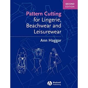 Haggar, Ann Pattern Cutting for Lingerie, Beachwear and Leisurewear, 2nd Edition Haggar, Ann Pattern Cutting for Lingerie, Beachwear and Leisurewear, 2nd Edition