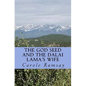 Ramsay, C The God Seed and The Dalai Lama's Wife Ramsay, C The God Seed and The Dalai Lama's Wife
