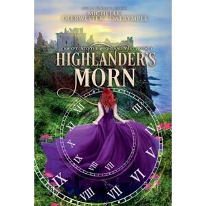 Deerwester-Dalrymple, Michelle Highlander's Morn: 3 (Swept Into the Highland Past) Deerwester-Dalrymple, Michelle Highlander's Morn: 3 (Swept Into the Highland Past)