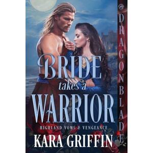 Griffin Bride Takes a Warrior: A Scottish Historical Romance: 4 (Highland Vows & Vengeance) Griffin Bride Takes a Warrior: A Scottish Historical Romance: 4 (Highland Vows & Vengeance)