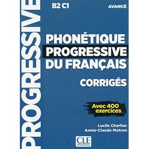 Charliac, Lucile Phonétique progressive du français Niveau avancé (B2/C1) Corrigés: Corriges avance B2 Charliac, Lucile Phonétique progressive du français Niveau avancé (B2/C1) Corrigés: Corriges avance B2