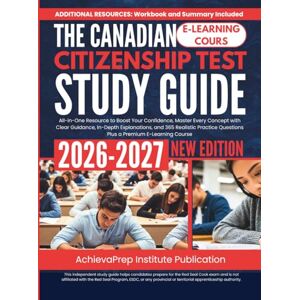Publication, AchievaPrep Institute The Canadian Citizenship Test Study Guide 2026-2027: All-in-One Resource to Boost Your Confidence, Master Every Concept with Clear Guidance, In-Depth ... Questions Plus a Premium E-Learning Course Publication, AchievaPrep Institute The Canadian Citizenship Test Study Guide 2026-2027: All-in-One Resource to Boost Your Confidence, Master Every Concept with Clear Guidance, In-Depth ... Questions Plus a Premium E-Learning Course