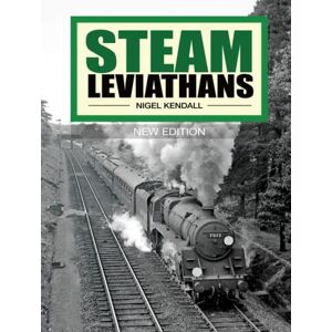 Kendall, Mr Nigel William Steam Leviathans: New edition Kendall, Mr Nigel William Steam Leviathans: New edition