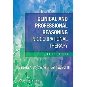 Schell, Barbara Clinical and Professional Reasoning in Occupational Therapy (Lippincott Connect) Schell, Barbara Clinical and Professional Reasoning in Occupational Therapy (Lippincott Connect)