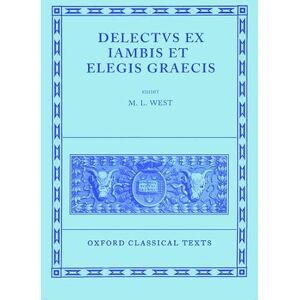 Delectus ex Iambis et Elegis Graecis (Oxford Classical Texts) Delectus ex Iambis et Elegis Graecis (Oxford Classical Texts)