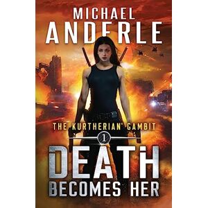 Anderle, Michael Death Becomes Her: 1 (Kurtherian Gambit) Anderle, Michael Death Becomes Her: 1 (Kurtherian Gambit)