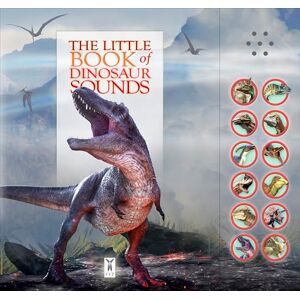 Caz Buckingham The Little Book of Dinosaur Sounds: Interactive sound book for children who love dinosaur roars: Part of the Little Book of Sounds Series for Children Aged 3 to 8 Years Caz Buckingham The Little Book of Dinosaur Sounds: Interactive sound book for children who love dinosaur roars: Part of the Little Book of Sounds Series for Children Aged 3 to 8 Years