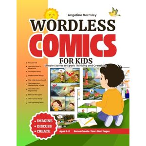 Gormley, Angeline Wordless Comics for Kids: Simple Stories to Spark Thinking and Creativity Gormley, Angeline Wordless Comics for Kids: Simple Stories to Spark Thinking and Creativity