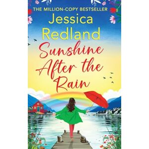 Redland, Jessica Sunshine After the Rain: Escape to the Lakes with this heartwarming and uplifting page-turner from Jessica Redland Redland, Jessica Sunshine After the Rain: Escape to the Lakes with this heartwarming and uplifting page-turner from Jessica Redland