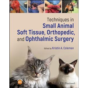 Techniques in Small Animal Soft Tissue, Orthopedic, and Ophthalmic Surgery Techniques in Small Animal Soft Tissue, Orthopedic, and Ophthalmic Surgery