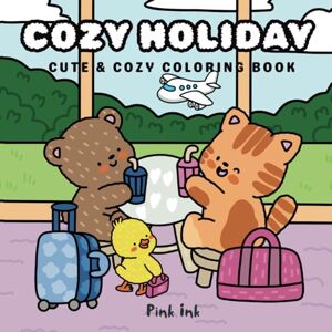 Ink, Pink COZY HOLIDAY: CUTE & COZY COLORING BOOK Ink, Pink COZY HOLIDAY: CUTE & COZY COLORING BOOK