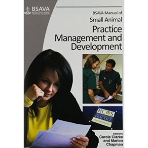 Clarke, Carole BSAVA Manual of Small Animal Practice Management and Development (BSAVA British Small Animal Veterinary Association) Clarke, Carole BSAVA Manual of Small Animal Practice Management and Development (BSAVA British Small Animal Veterinary Association)