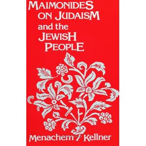 Kellner, Menachem Maimonides on Judaism and the Jewish People (SUNY Series in Jewish Philosophy) Kellner, Menachem Maimonides on Judaism and the Jewish People (SUNY Series in Jewish Philosophy)