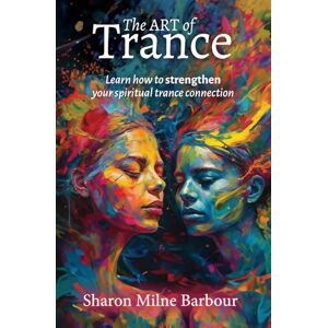 Barbour, Sharon Milne The art of Trance Barbour, Sharon Milne The art of Trance