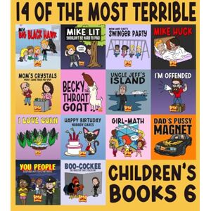 Gosse, Brad 14 Of The Most Terrible Children's Books Ever Written: Part 6 (Rejected Children's Books (Funny Books For Adults)) Gosse, Brad 14 Of The Most Terrible Children's Books Ever Written: Part 6 (Rejected Children's Books (Funny Books For Adults))