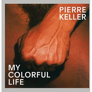 Pierre Keller : My Colorful Life Pierre Keller : My Colorful Life