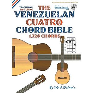 Richards, Tobe A. The Venezuelan Cuatro Chord Bible: Traditional 'D6' Tuning 1,728 Chords (FFHB11) (Fretted Friends) Richards, Tobe A. The Venezuelan Cuatro Chord Bible: Traditional 'D6' Tuning 1,728 Chords (FFHB11) (Fretted Friends)