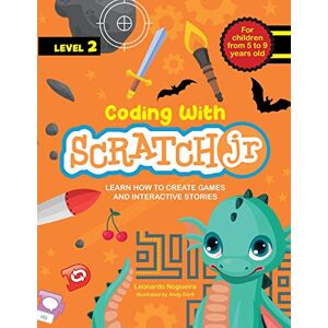 Nogueira, Leonardo Coding with Scratch JR (Vol. 2): Learn How To Create Games And Interactive Stories Nogueira, Leonardo Coding with Scratch JR (Vol. 2): Learn How To Create Games And Interactive Stories