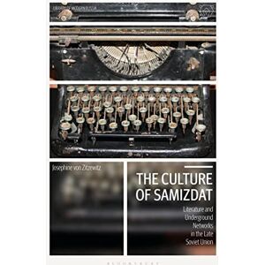 Zitzewitz, Josephine von Culture of Samizdat, The: Literature and Underground Networks in the Late Soviet Union (Library of Modern Russia) Zitzewitz, Josephine von Culture of Samizdat, The: Literature and Underground Networks in the Late Soviet Union (Library of Modern Russia)