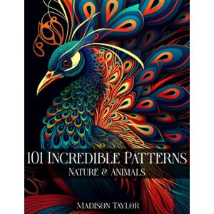 Taylor 101 Incredible Patterns An Easy Mindfulness Coloring Book for Adults for Relaxation and Stress Relief Easy Adult Coloring Book Nature & Animals ... for Adults for Relaxation and Stress Relief) Taylor 101 Incredible Patterns An Easy Mindfulness Coloring Book for Adults for Relaxation and Stress Relief Easy Adult Coloring Book Nature & Animals ... for Adults for Relaxation and Stress Relief)