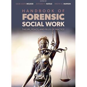 Handbook of Forensic Social Work: Theory, Policy, and Fields of Practice Handbook of Forensic Social Work: Theory, Policy, and Fields of Practice