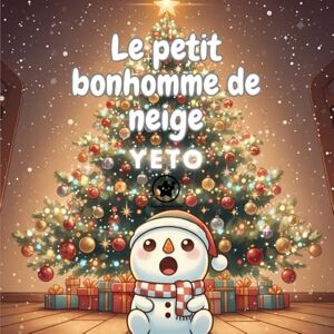 Production, chosen2 Le petit bonhomme de neige Yeto: Aventures magiques d'un bonhomme de neige qui découvre la magie de Noël Production, chosen2 Le petit bonhomme de neige Yeto: Aventures magiques d'un bonhomme de neige qui découvre la magie de Noël