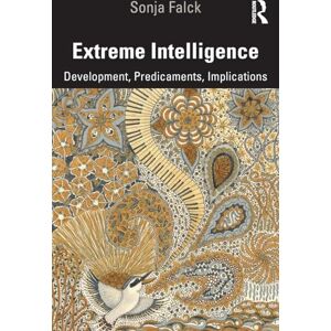 Falck, Sonja Extreme Intelligence: Development, Predicaments, Implications Falck, Sonja Extreme Intelligence: Development, Predicaments, Implications