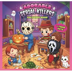 Co, Domino Coloring Adorable Serial Killers and Their Pets Coloring Book: Creepy and Cute Colouring Pages For Adults Featuring Sweetly Sinister Villains and Cozy Scenes ... for Animal Lovers with a Dark Sense of Humor Co, Domino Coloring Adorable Serial Killers and Their Pets Coloring Book: Creepy and Cute Colouring Pages For Adults Featuring Sweetly Sinister Villains and Cozy Scenes ... for Animal Lovers with a Dark Sense of Humor