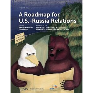 Center for Strategic & International Studies A Roadmap for U.S.-Russia Relations (CSIS Reports) Center for Strategic & International Studies A Roadmap for U.S.-Russia Relations (CSIS Reports)