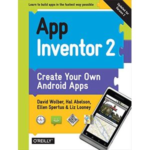 Wolber, David App Inventor 2, 2e: Create Your Own Android Apps Wolber, David App Inventor 2, 2e: Create Your Own Android Apps